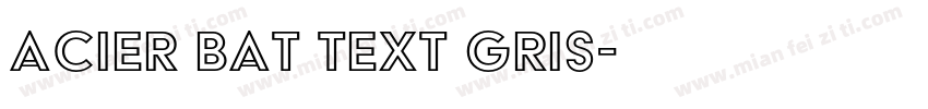 Acier BAT Text Gris字体转换